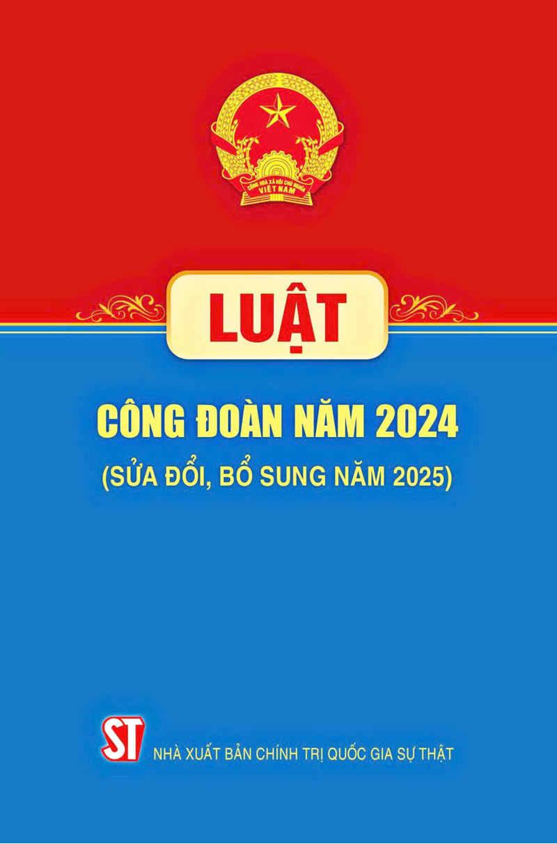 Luật Công đoàn năm 2024 (Sửa đổi, bổ sung năm 2025)