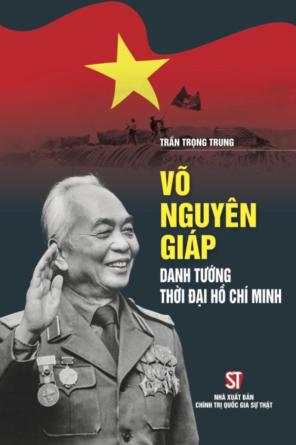 Võ Nguyên Giáp - Danh tướng thời đại Hồ Chí Minh