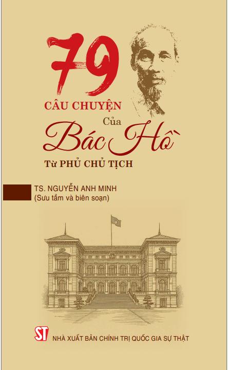 79 câu chuyện của Bác Hồ tại Phủ Chủ tịch