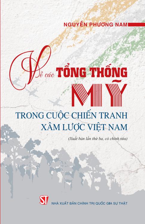 Về các Tổng thống Mỹ trong cuộc chiến tranh xâm lược Việt Nam (Xuất bản lần thứ ba, có chỉnh sửa)