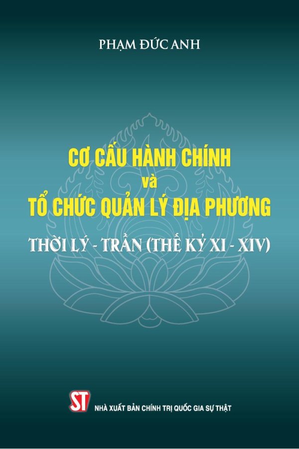 Cơ cấu hành chính và tổ chức quản lý địa phương thời Lý - Trần (Thế kỷ XI-XIV)