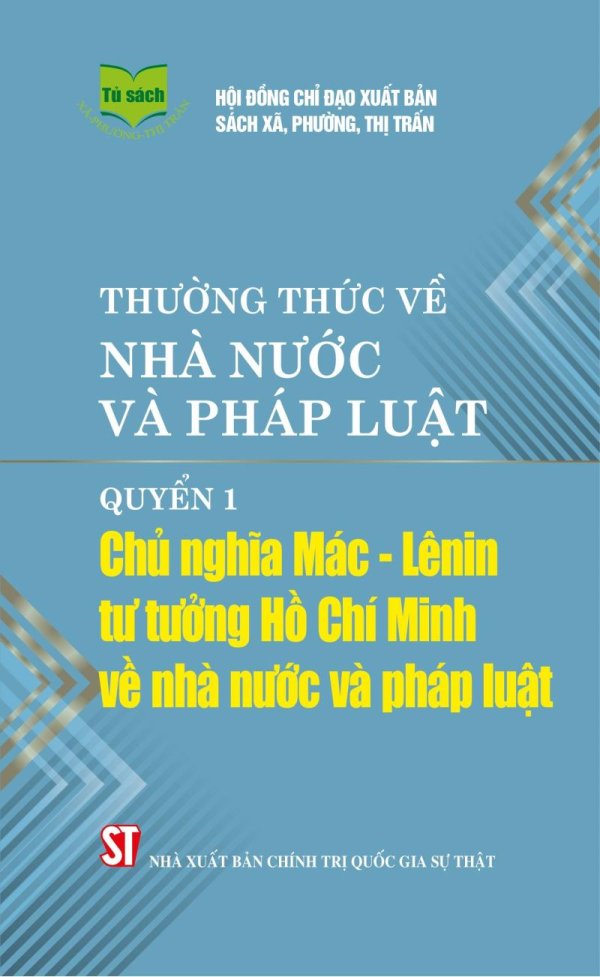 Thường thức về nhà nước và pháp luật - Quyển 1: Chủ nghĩa Mác-Lênin, tư tưởng Hồ Chí Minh về nhà nước và pháp luật
