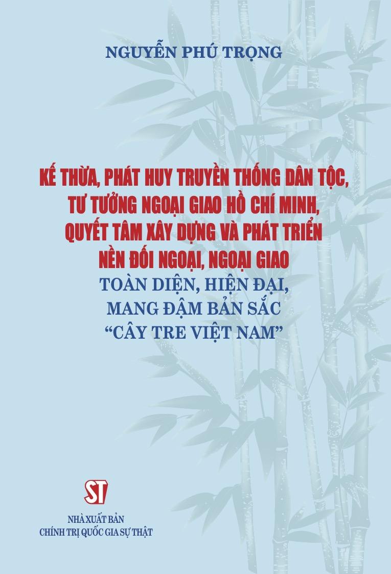 Kế thừa, phát huy truyền thống dân tộc, tư tưởng ngoại giao Hồ Chí Minh,...