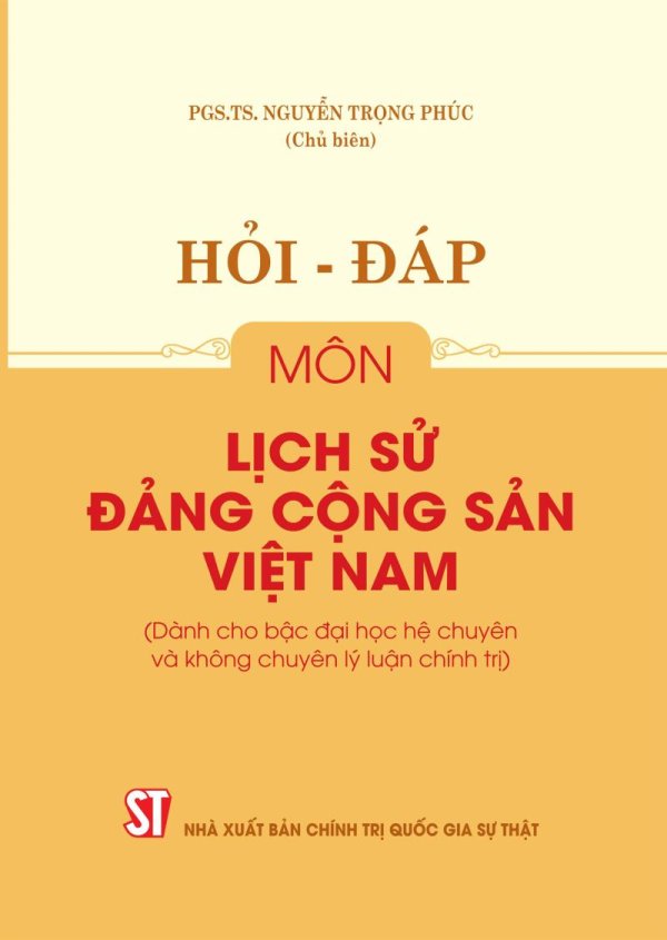 Hỏi - đáp môn Lịch sử Đảng Cộng sản Việt Nam (Dành cho bậc Đại học hệ chuyên và không chuyên lý luận chính trị)