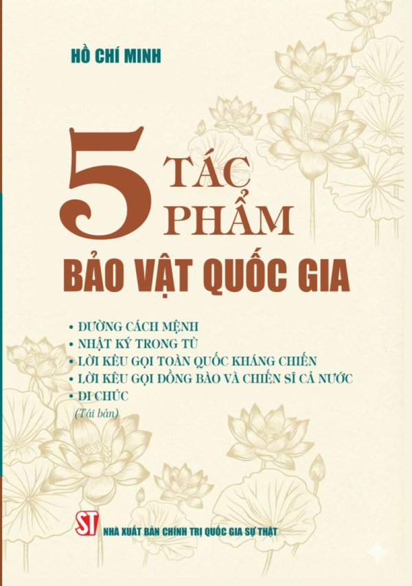 5 tác phẩm bảo vật quốc gia: Đường cách mệnh; Nhật ký trong tù; Lời kêu gọi toàn quốc kháng chiến; Lời kêu gọi đồng bào và chiến sĩ cả nước; Di chúc (Tái bản)