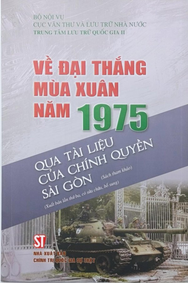 Về Đại thắng mùa Xuân năm 1975 qua tài liệu của chính quyền Sài Gòn (Sách tham khảo) (Xuất bản lần thứ ba, có sửa chữa,  bổ sung)