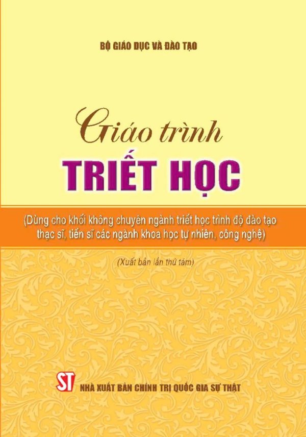 Giáo trình triết học (Dùng cho khối không chuyên ngành triết học trình độ đào tạo thạc sĩ, tiến sĩ các ngành khoa học tự nhiên, công nghệ) (Xuất bản lần thứ tám)