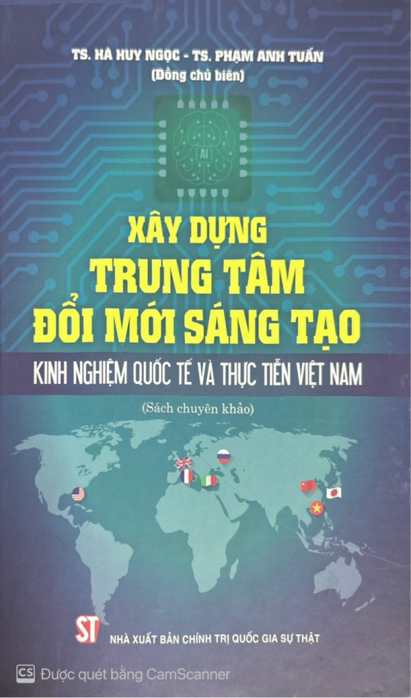Xây dựng trung tâm đổi mới sáng tạo: Kinh nghiệm quốc tế và thực tiễn Việt Nam (Sách chuyên khảo)