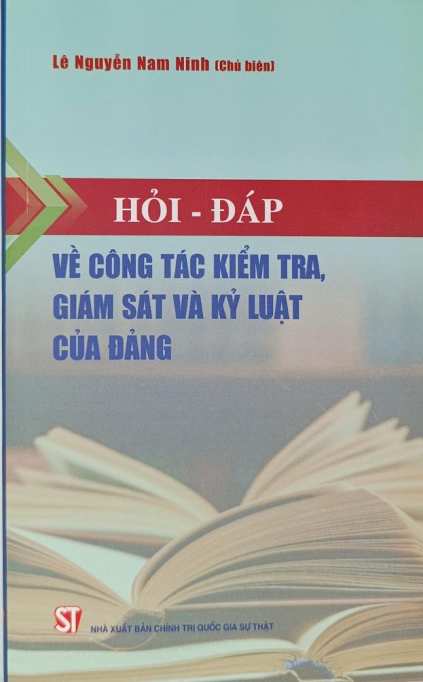 Hỏi - đáp về công tác kiểm tra, giám sát và kỷ luật của Đảng