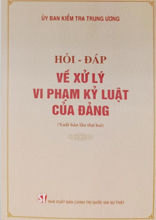 Hỏi - đáp về xử lý vi phạm kỷ luật của Đảng (Xuất bản lần thứ hai)