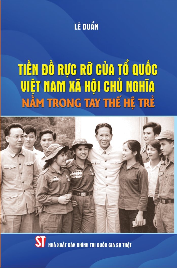 Tiền đồ rực rỡ của Tổ quốc Việt Nam xã hội chủ nghĩa nằm trong tay thế hệ trẻ