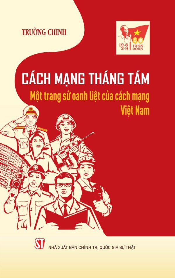 Cách mạng Tháng Tám - Một trang sử oanh liệt của cách mạng Việt Nam