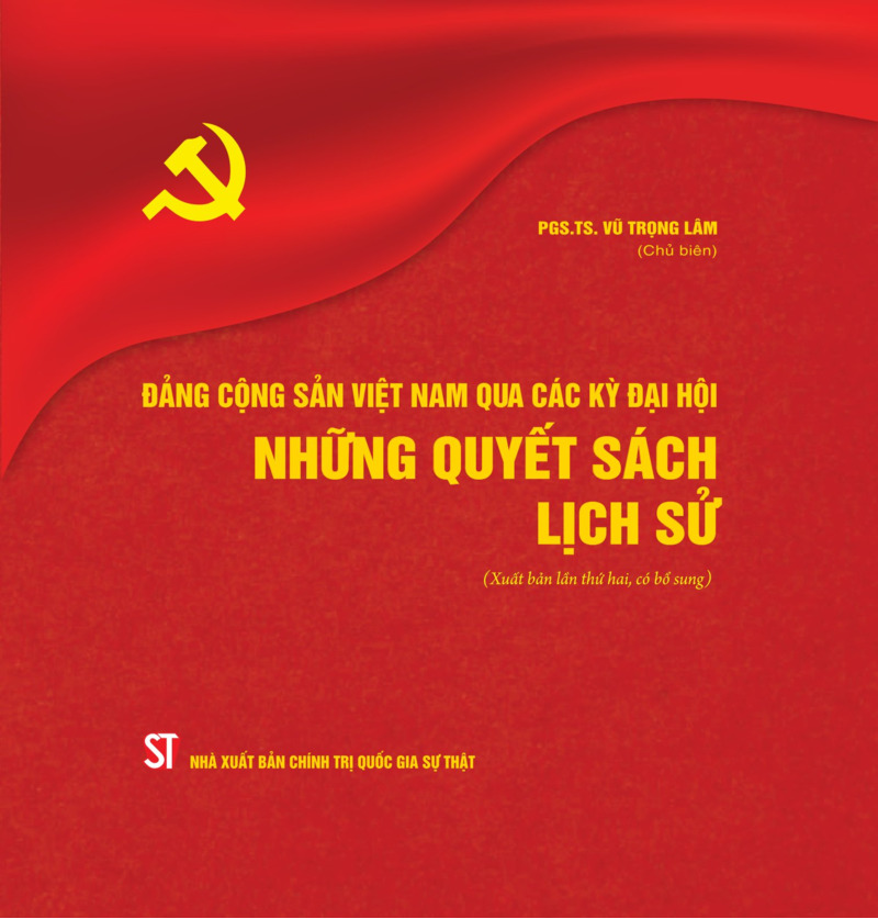 Đảng Cộng sản Việt Nam qua các thời kỳ đại hội - Những quyết sách lịch sử (Xuất bản lần thứ hai, có bổ sung)