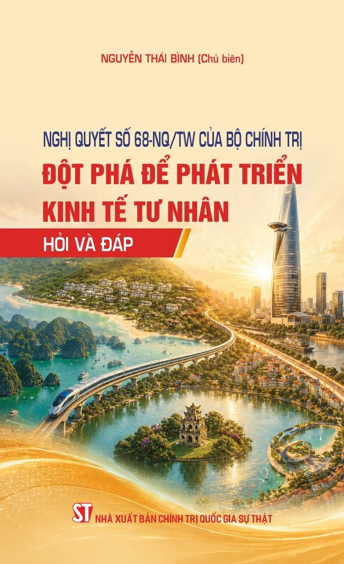 Nghị quyết số 68-NQ/TW của Bộ Chính trị: Đột phá để phát triển kinh tế tư nhân - Hỏi và đáp