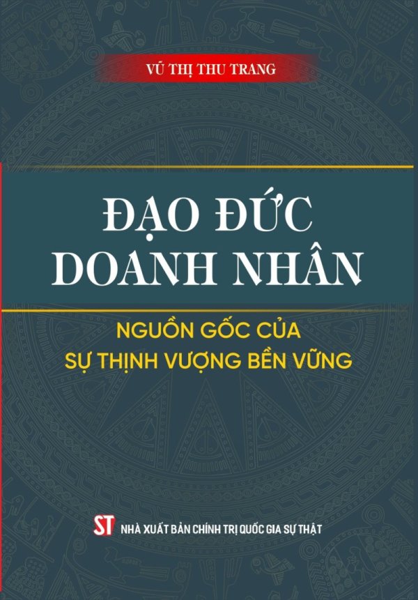 Đạo đức doanh nhân - Nguồn gốc của sự thịnh vượng bền vững