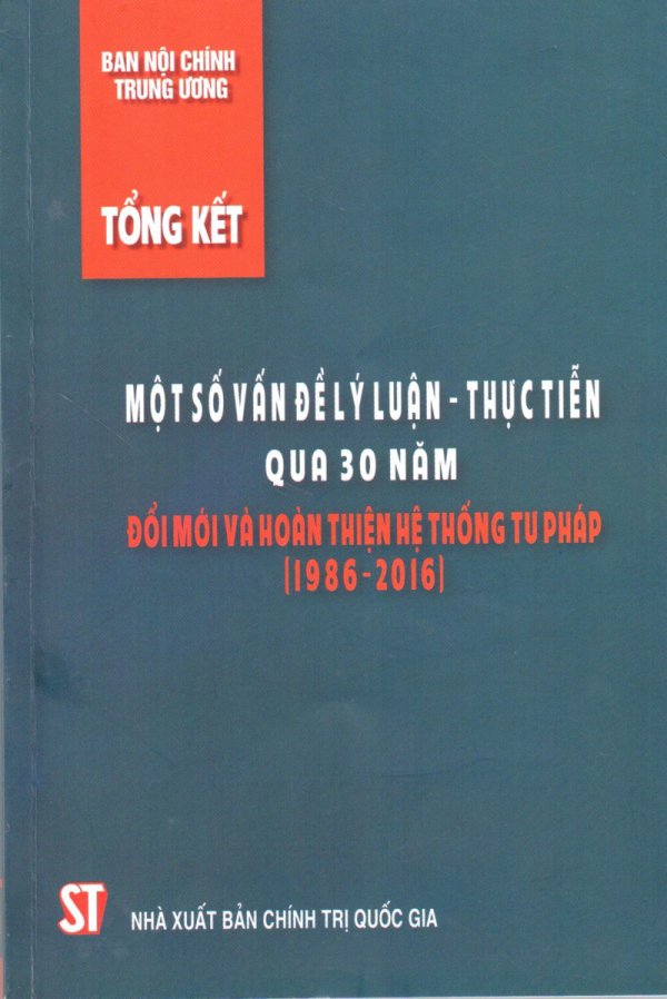 Tổng kết một số vấn đề lý luận - thực tiễn qua 30 năm đổi mới và hoàn thiện hệ thống tư pháp (1986 - 2016)