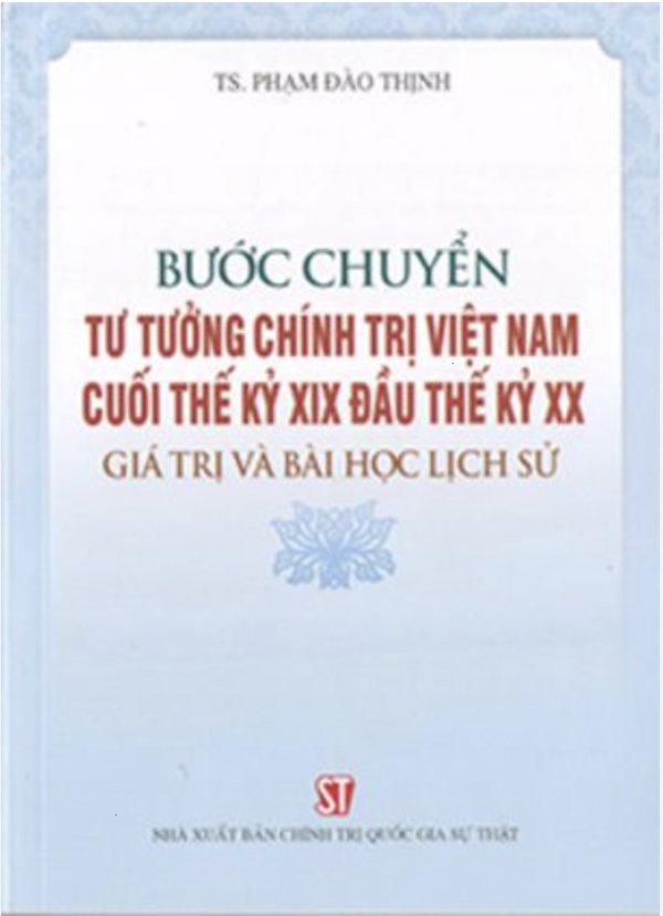 Bước chuyển tư tưởng chính trị Việt Nam cuối thế kỷ XIX đầu thế kỷ XX Giá trị và bài học lịch sử