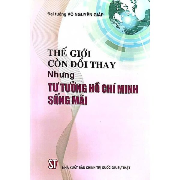 Thế giới còn đổi thay, nhưng tư tưởng Hồ Chí Minh sống mãi