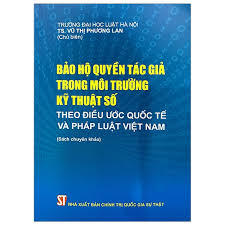 Bảo hộ quyền tác giả trong môi trường kỹ thuật số theo điều ước quốc...