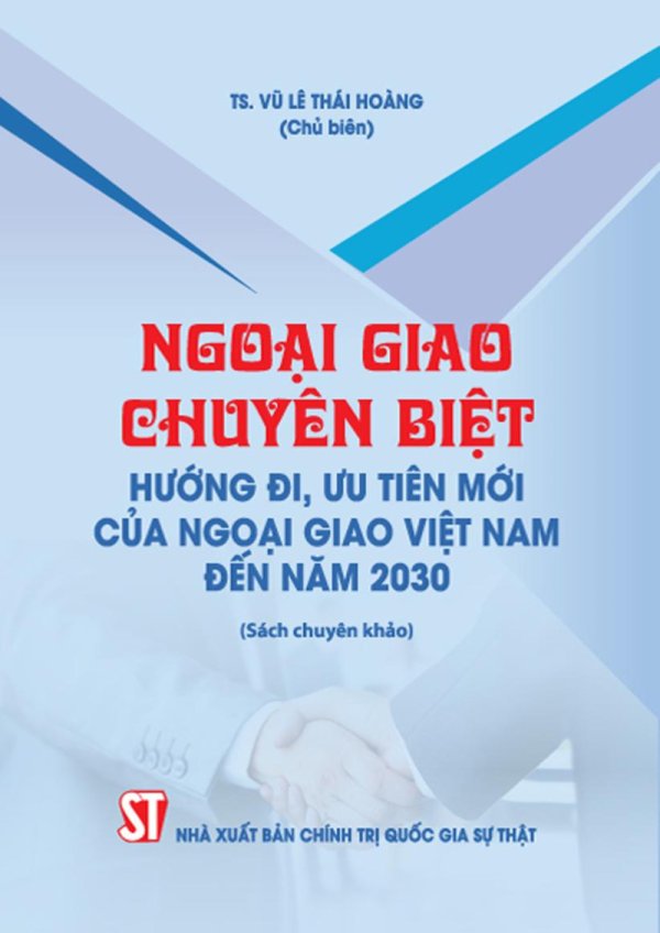 Ngoại giao chuyên biệt - Hướng đi, ưu tiên mới của ngoại giao Việt Nam đến năm 2030 (Sách chuyên khảo)