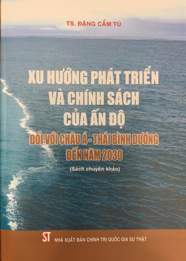 Xu hướng phát triển và chính sách của Ấn Độ đối với châu Á - Thái Bình Dương đến năm 2030 (Sách chuyên khảo)