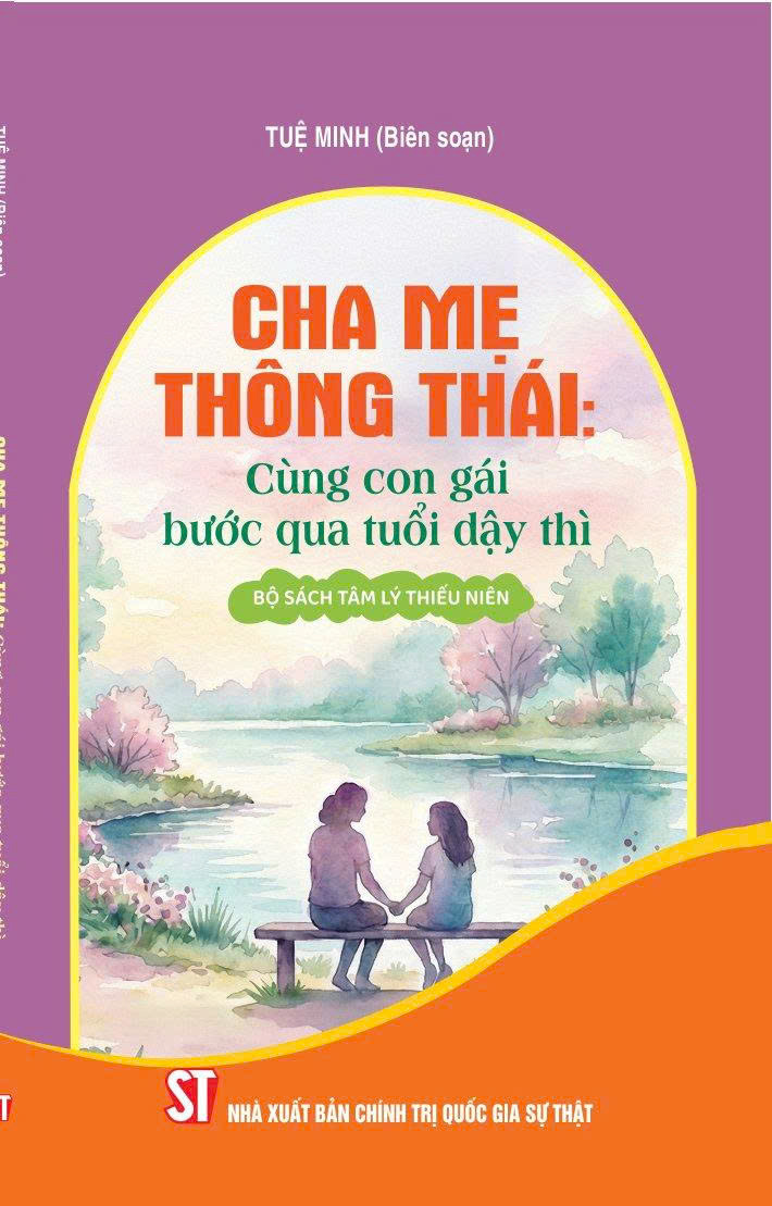 Cha mẹ thông thái - Cùng con gái bước qua tuổi dậy thì
