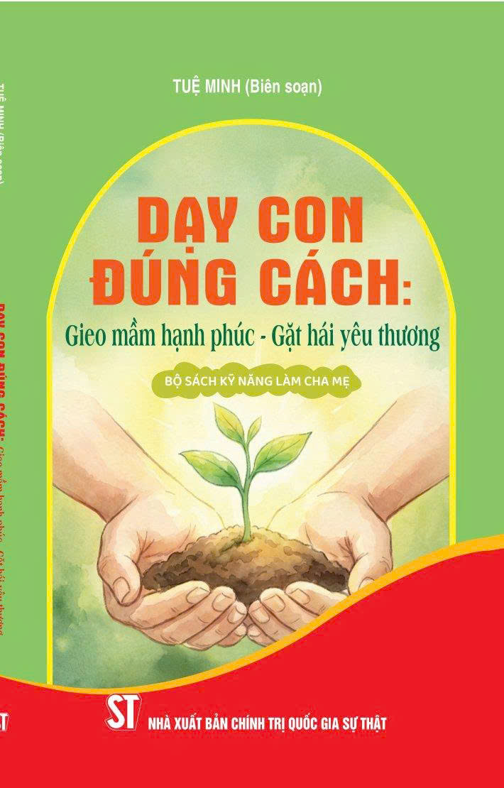 Dạy con đúng cách: Gieo mầm hạnh phúc - Gặt hải yêu thương