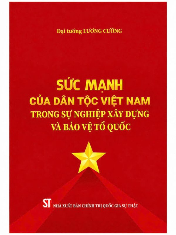 Sức mạnh của dân tộc Việt Nam trong sự nghiệp xây dựng và bảo vệ Tổ quốc (Bìa cứng)