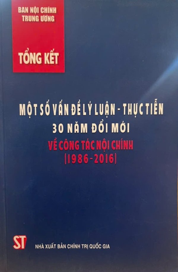 Tổng kết một số vấn đề lý luận - thực tiễn 30 năm đổi mới về công tác nội chính (1986 - 2016)