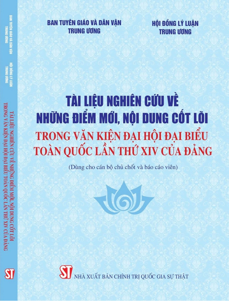 Tài liệu nghiên cứu về những điểm mới, nội dung cốt lõi trong Văn kiện Đại hội đại biểu toàn quốc lần thứ XIV của Đảng (Dùng cho cán bộ chủ chốt và báo cáo viên)