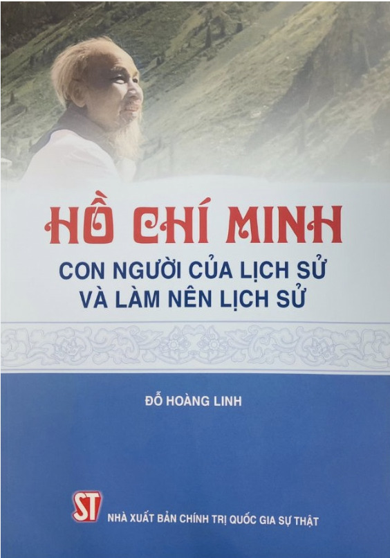 Hồ Chí Minh - Con người của lịch sử và làm nên lịch sử