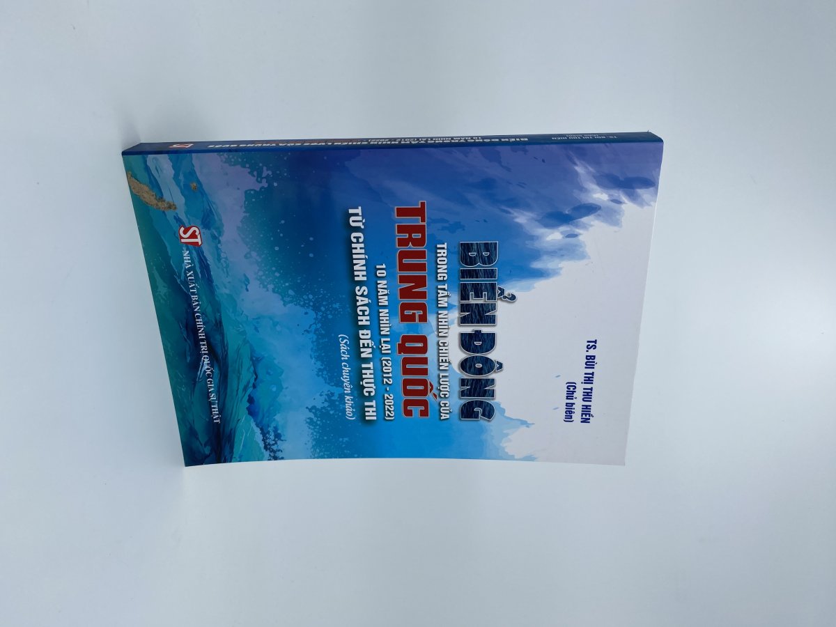 Biển Đông trong tầm nhìn chiến lược của Trung Quốc: 10 năm nhìn lại (2012 - 2022) - Từ chính sách đến thực thi (Sách chuyên khảo)