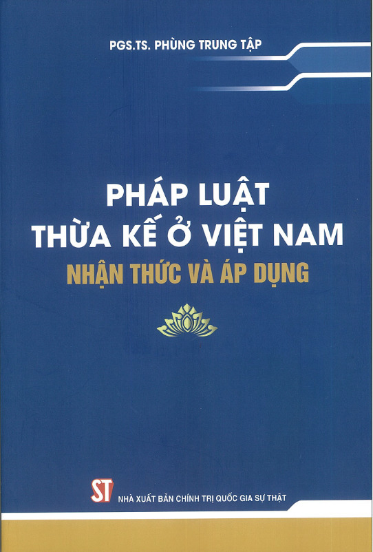 Pháp luật thừa kế ở Việt Nam - Nhận thức và áp dụng (Xuất bản...