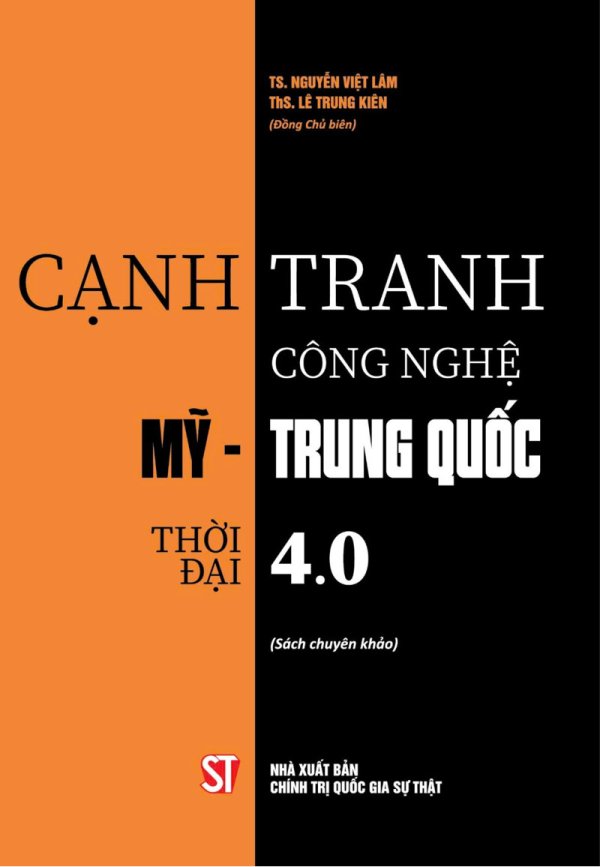 Cạnh tranh công nghệ Mỹ - Trung Quốc thời đại 4.0 (Sách chuyên khảo)
