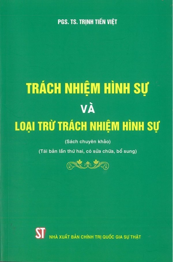 Trách nhiệm hình sự và loại trừ trách nhiệm hình sự (Sách chuyên khảo) (Tái bản lần thứ hai, có sửa chữa, bổ sung)