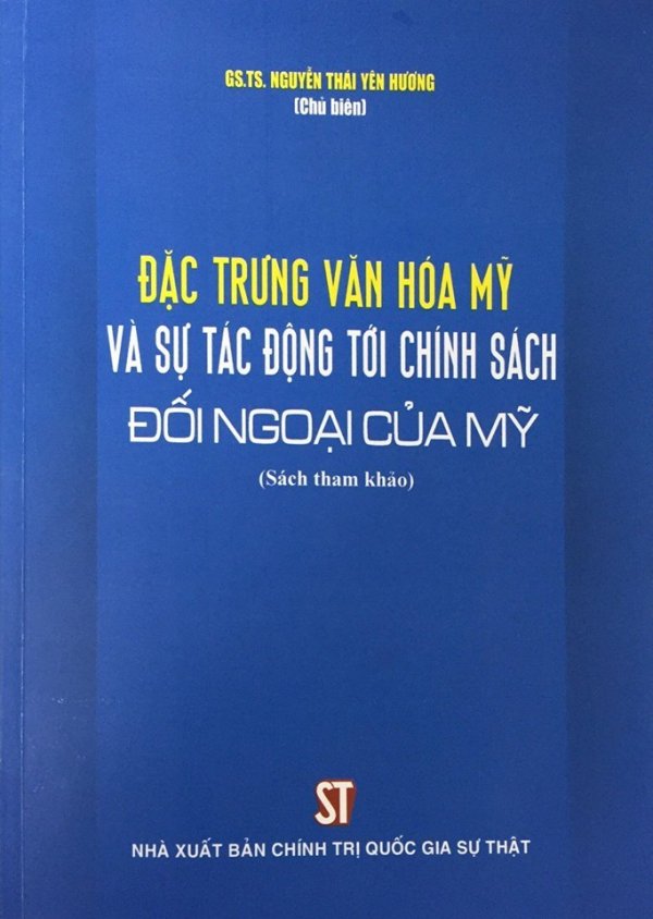 Đặc trưng văn hóa Mỹ và tác động tới chính sách đối ngoại của Mỹ