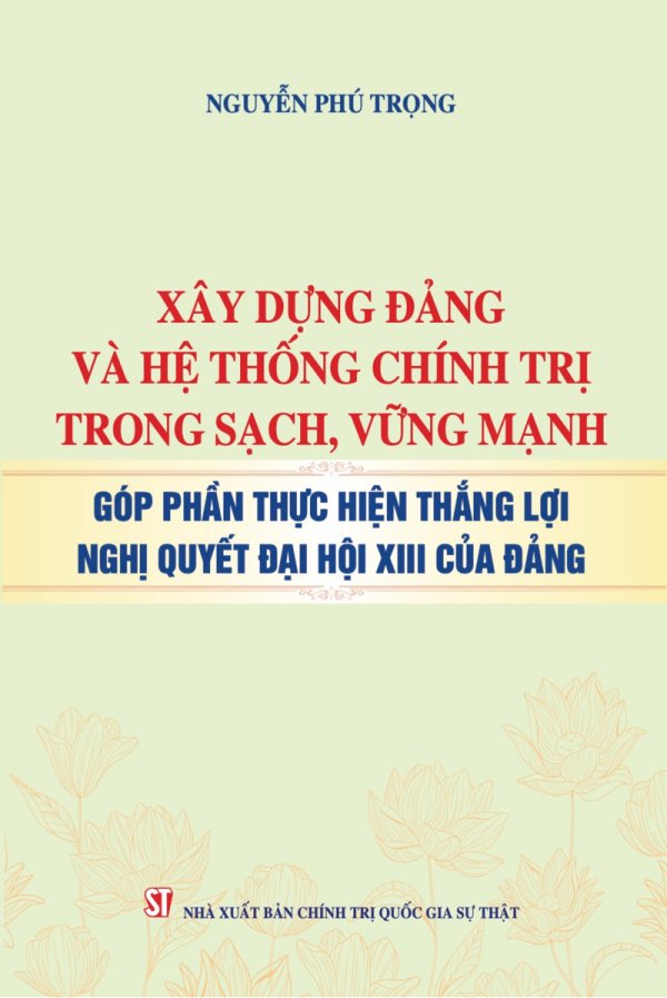 Xây dựng Đảng và hệ thống chính trị trong sạch, vững mạnh, góp phần thực hiện thắng lợi Nghị quyết Đại hội XIII của Đảng
