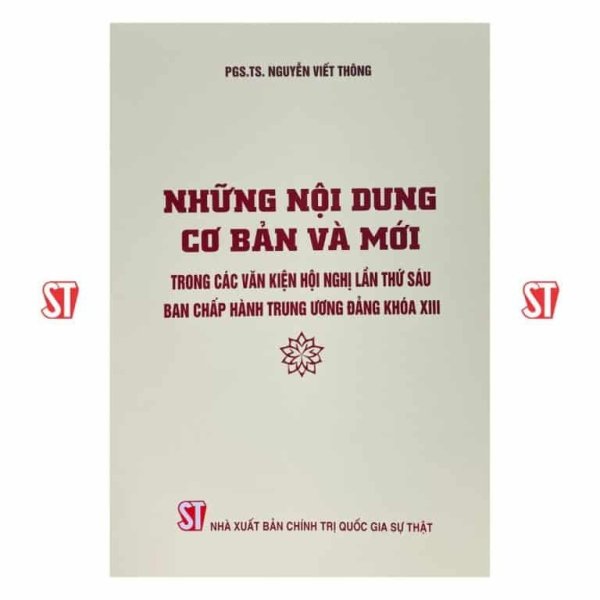 Những nội dung cơ bản và mới trong các Văn kiện Hội nghị lần thứ sáu Ban Chấp hành Trung ương Đảng khoá XIII