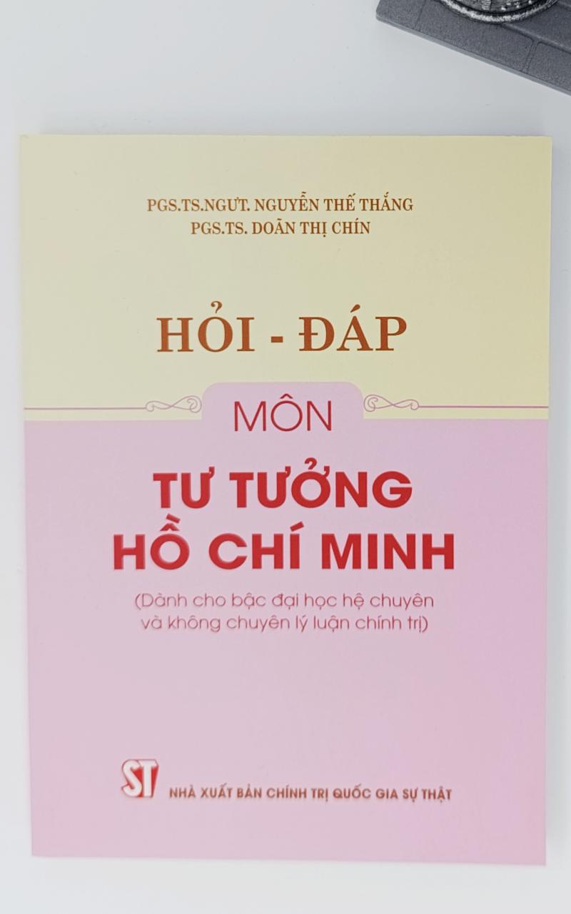 Hỏi - đáp môn Tư tưởng Hồ Chí Minh (Dành cho bậc đại học hệ chuyên và không chuyên lý luận chính trị)