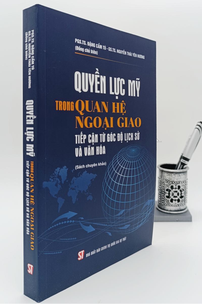 Quyền lực Mỹ trong quan hệ ngoại giao: Tiếp cận từ góc độ lịch sử và văn hoá (Sách chuyên khảo)