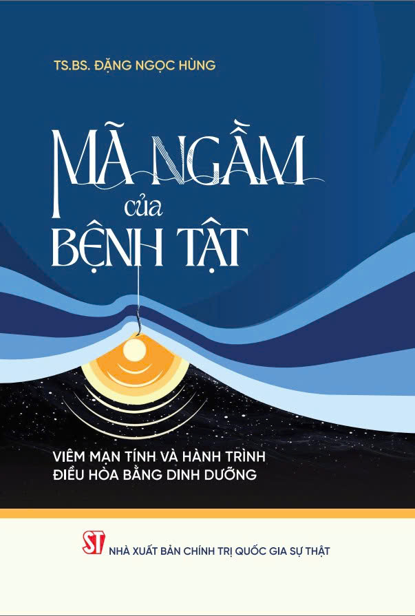 Mã ngầm của bệnh tật - Viêm mạn tính và hành trình điều hòa bằng dinh dưỡng